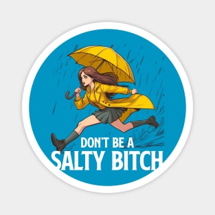 Don't Be a Salty Bitch Magnet